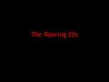 The Roaring 20s. Journal # 97 What were the conditions in America during and after WWI that led to the Roaring 20s? What are some of the legacies of these.