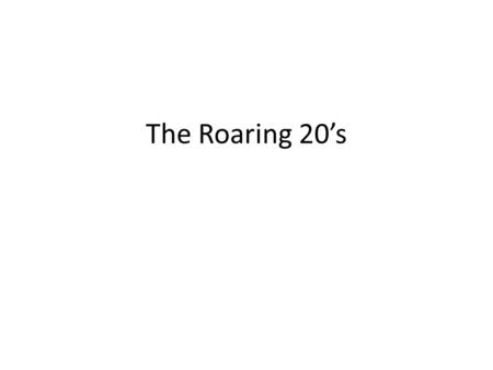 The Roaring 20’s New Roles for Women 19 th Amendment ratified in 1920 – gave women right to vote Women generally voted the same as the men in their lives.