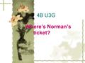 4B U3G Where’s Norman’s ticket?. ootooth school smooth oo book look good / u: / / Water for the river and water for the sea. Water for the bees. Water.