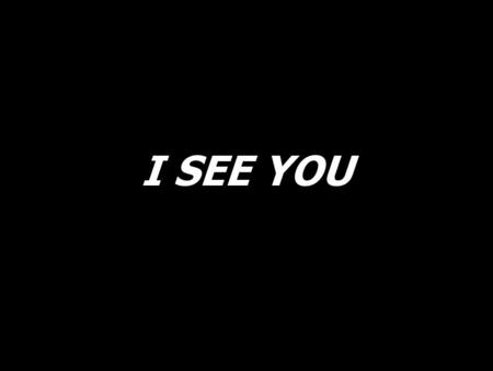 I SEE YOU. Lord, You’re leading me with a cloud by day, and then in the night, the glow of a burning flame.