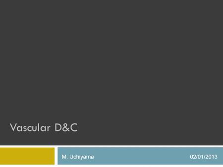 Vascular D&C M. Uchiyama02/01/2013. Introduction  Complication  R MCA distribution embolic stroke  Procedure  R carotid angiography with planned,