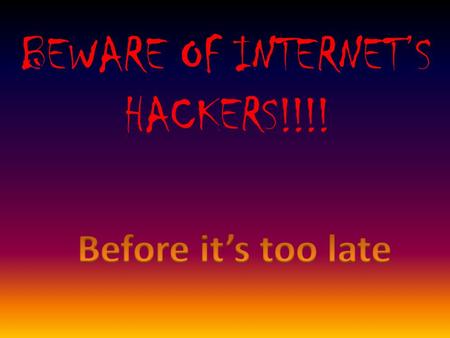 BEWARE OF INTERNET’S HACKERS!!!!. ARTIST BUSSINESSMAN NAIVE BOY Success hacking… $ $ $