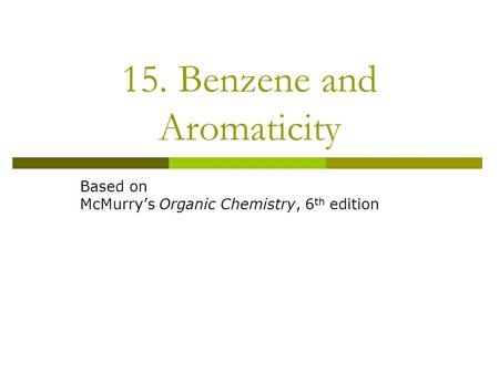 15. Benzene and Aromaticity