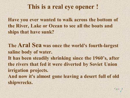 This is a real eye opener ! Have you ever wanted to walk across the bottom of the River, Lake or Ocean to see all the boats and ships that have sunk?