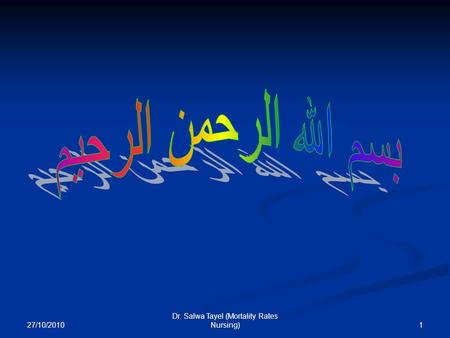 27/10/2010 1 Dr. Salwa Tayel (Mortality Rates Nursing)