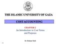 1-1 CHAPTER 2 An Introduction to Cost Terms and Purposes Dr. Hisham Madi.