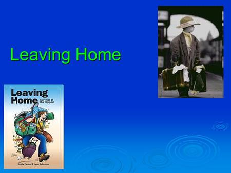 Leaving Home. When is the ‘right time’ to leave home?  If you are a chimpanzee, you must leave your ‘tribe’ after you survive a fight with an older male.