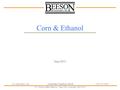 Corn & Ethanol June 2013 www.BeesonInc.comCommodity Complexity Solved.(502) 241-8460 2527 Nelson Miller Parkway | Suite 204 | Louisville, KY 40223.