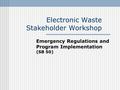 Electronic Waste Stakeholder Workshop Emergency Regulations and Program Implementation (SB 50)