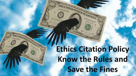 Ethics Citation Policy Know the Rules and Save the Fines.