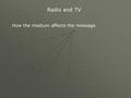 Radio and TV How the medium affects the message. Pragmatics conversation narration for much of the game Sports commentaries Generally the account of what.