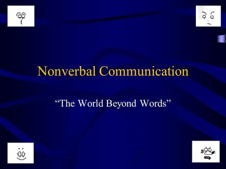 Nonverbal Communication “The World Beyond Words”