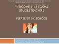 WELCOME 6-12 SOCIAL STUDIES TEACHERS PLEASE SIT BY SCHOOL Implementation of Essential Standards Presented by: Chasity Lewis and Amy Keith Ensuring bright.