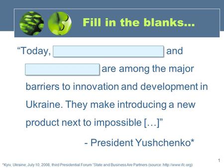 1 Fill in the blanks… “Today, mandatory certification and standardization are among the major barriers to innovation and development in Ukraine. They make.