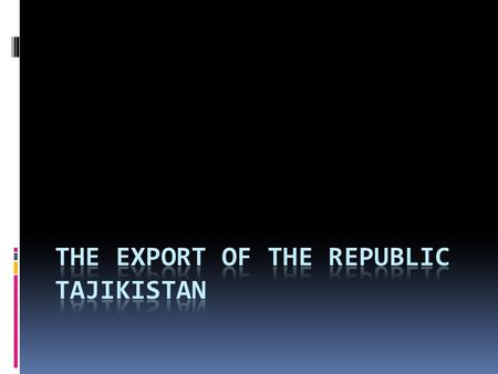 Objectives  The economic history of Tj  GDP  Agriculture  Industry and manufacturing  Mining and Minerals  Labor  TJ exports in 2003-2012.