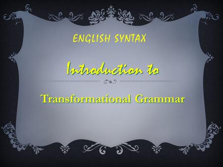 ENGLISH SYNTAX Introduction to Transformational Grammar.