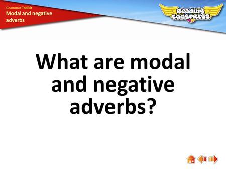 What are modal and negative adverbs? Grammar Toolkit.