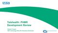 Www.connectingforhealth.nhs.uk/q ipp Telehealth: PHMR Development Review Richard Trusson NHS Technology Office DH Informatics Directorate.