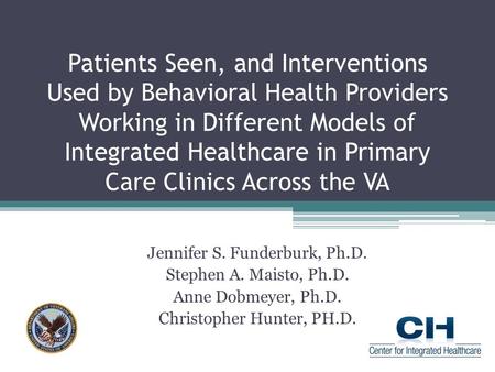 Patients Seen, and Interventions Used by Behavioral Health Providers Working in Different Models of Integrated Healthcare in Primary Care Clinics Across.