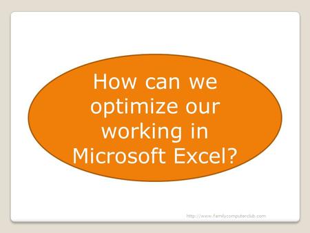 How can we optimize our working in Microsoft Excel?