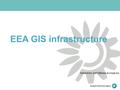 EEA GIS infrastructure