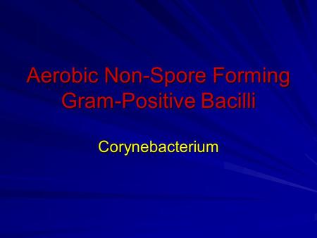 Aerobic Non-Spore Forming Gram-Positive Bacilli