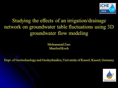 Studying the effects of an irrigation/drainage network on groundwater table fluctuations using 3D groundwater flow modeling Mohammad Zare Manferd Koch.