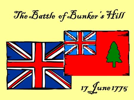 The Battle of Bunker’s Hill 17 June 1775. Results in a siege of Boston by colonial militia. 14 June 1775: Congress accepts militia forces around Boston.