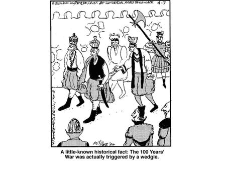 The Hundred Years War (actually 116, 1337-1453) Preconditions Preconditions for the 4 th Horseman England and France are completely enmeshed –Norman.