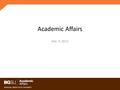 Academic Affairs Dec. 4, 2012. Three divisions Academic Affairs/The Colleges Enrollment Management Research and Economic Development.