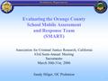 1 Evaluating the Orange County School Mobile Assessment and Response Team (SMART) Association for Criminal Justice Research, California 63rd Semi-Annual.