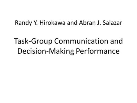 Randy Y. Hirokawa and Abran J. Salazar Task-Group Communication and Decision-Making Performance.