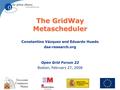 The GridWay Metascheduler Constantino Vázquez and Eduardo Huedo dsa-research.org Open Grid Forum 22 Boston, February 27, 2008.