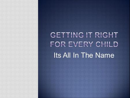 Its All In The Name.  Strengthens children and young people’s rights.  Significant bit of legislation regarding children and young people.  Legislates.