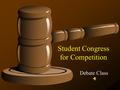 Student Congress for Competition Debate Class. Congress Basics Great Brittain Parliament United States Congress.