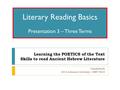 Learning the POETICS of the Text Skills to read Ancient Hebrew Literature VanderEnde 2014 Johnson University – HIST 5033 Literary Reading Basics Presentation.