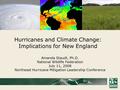 Hurricanes and Climate Change: Implications for New England Amanda Staudt, Ph.D. National Wildlife Federation July 11, 2008 Northeast Hurricane Mitigation.