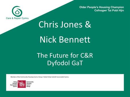 Chris Jones & Nick Bennett The Future for C&R Dyfodol GaT.