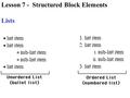 Lesson 7 - Structured Block Elements Lists. Unordered Lists list item. list item.