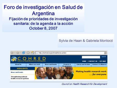 Council on Health Research for Development Foro de investigación en Salud de Argentina Fijación de prioridades de investigación sanitaria: de la agenda.