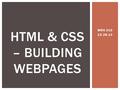 WRA 210 10.28.13 HTML & CSS – BUILDING WEBPAGES. TODAY’S AGENDA Review: external stylesheets Review: transforming a list Intro: the object Intro: the.