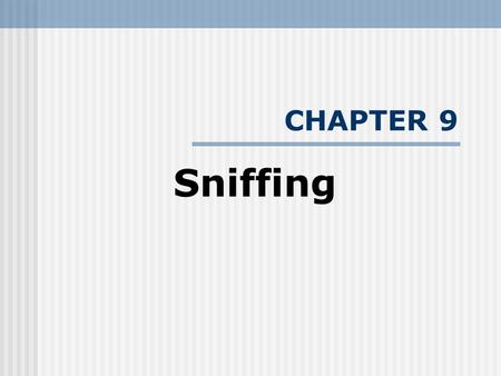 CHAPTER 9 Sniffing.