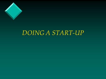 DOING A START-UP. INGREDIENTS FOR A START-UP v The basic idea (the opportunity)— menocheck/Pace One v The key person - management team v The private placement.