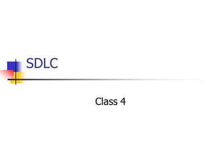 SDLC Class 4. SDLC Systems Development Life Cycle Traditional methodology used to develop, maintain, and replace information systems. Orderly set of activities.