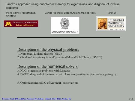 Lanczos approach using out-of-core memory for eigenvalues and diagonal of inverse problems Pierre Carrier, Yousef Saad, James Freericks, Ehsan Khatami,