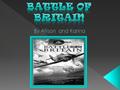 September 1939 Germany invades Poland January 1940 Rationing Begins in Britain May 1940 Germany invades France August 1940 Battle of Britain Begins October.