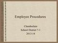 Employee Procedures Chamberlain School District 7-1 2013-14.