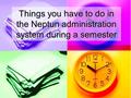 Things you have to do in the Neptun administration system during a semester.