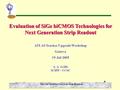 A.A. Grillo SCIPP-UCSC ATLAS 19-Jul-2005 1 SiGe biCMOS for Next Gen Strip Readout Evaluation of SiGe biCMOS Technologies for Next Generation Strip Readout.