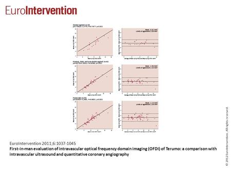 © 2012 EuroIntervention. All rights reserved. EuroIntervention 2011;6:1037-1045 First-in-man evaluation of intravascular optical frequency domain imaging.